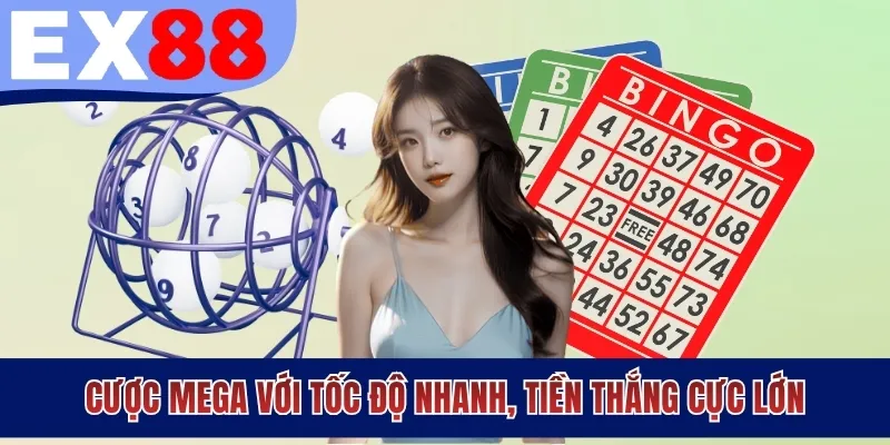 Cược Mega với tốc độ nhanh, tiền thắng cực lớn