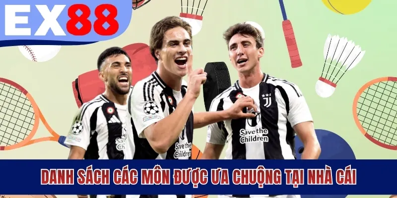 Danh sách các môn được ưa chuộng tại nhà cái