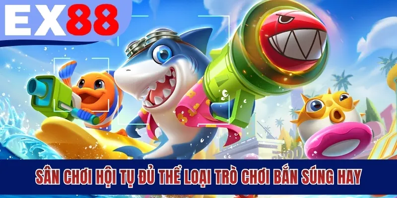 Sân chơi hội tụ đủ thể loại trò chơi bắn súng hay