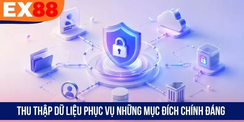 Thu thập dữ liệu phục vụ những mục đích chính đáng